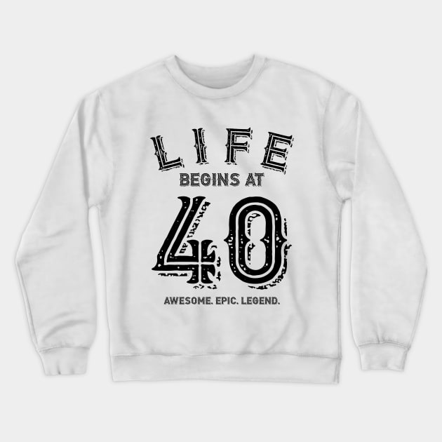 Life Begins at 40 Crewneck Sweatshirt by colorsplash